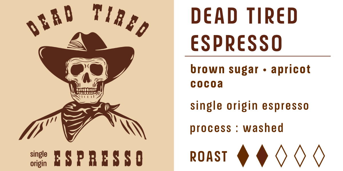 DEAD TIRED single origin ESPRESSO