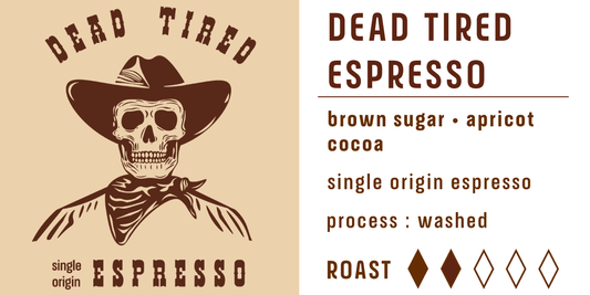 DEAD TIRED single origin ESPRESSO
